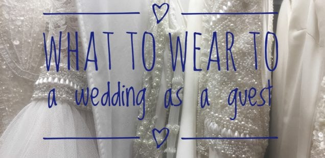 What to Wear to a Wedding, Guest Attire DOs and DON'Ts