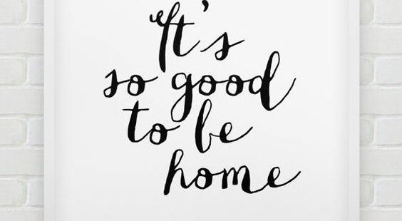 It's Good to be Home Again ♥ Quotes to Inspire